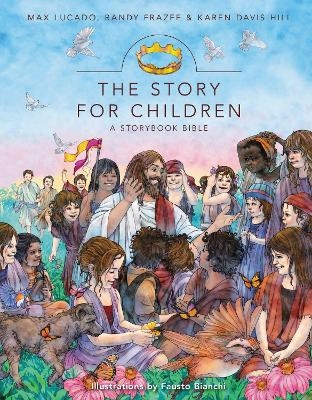 The Story for Children, a Storybook Bible - Max Lucado, Randy Frazee, Karen Davis Hill
