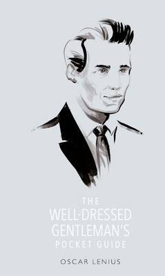 A Well-Dressed Gentleman's Pocket Guide - Oscar Lenius