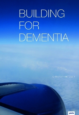 Building for Dementia - Christoph Metzger