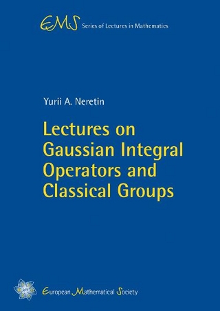 Lectures on Gaussian Integral Operators and Classical Groups
