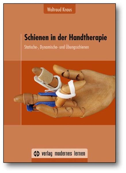 Schienen in der Handtherapie - Waltraud Knaus