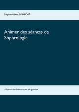 Animer des s&eacute;ances de sophrologie - St&eacute;phanie Hausknecht