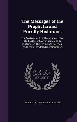 The Messages of the Prophetic and Priestly Historians - John Edgar McFadyen