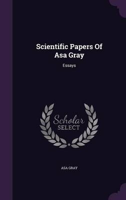 Scientific Papers Of Asa Gray - Asa Gray