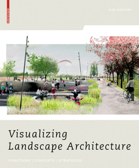 Visualizing Landscape Architecture - Elke Mertens