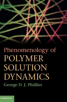 Phenomenology of Polymer Solution Dynamics - George D. J. Phillies