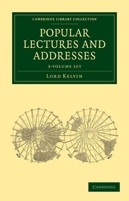 Popular Lectures and Addresses 3 Volume Set - William Thomson