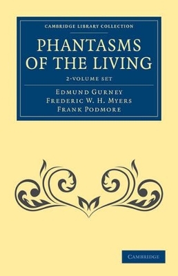 Phantasms of the Living 2 Volume Set - Edmund Gurney, Frederic William Henry Myers, Frank Podmore
