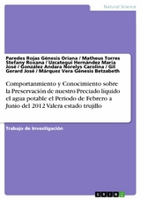 Comportanmiento y Conocimiento sobre la Preservaci&oacute;n de nuestro Preciado l&iacute;quido el agua potable el Periodo de Febrero a Junio del 2012 Valera estado trujillo -  Paredes Rojas G&eacute;nesis Oriana,  Matheus Torres Stefany Roxana,  Uzcategui Hern&aacute;ndez Mar&iacute;a Jos&eacute;,  Gonz&aacute;le