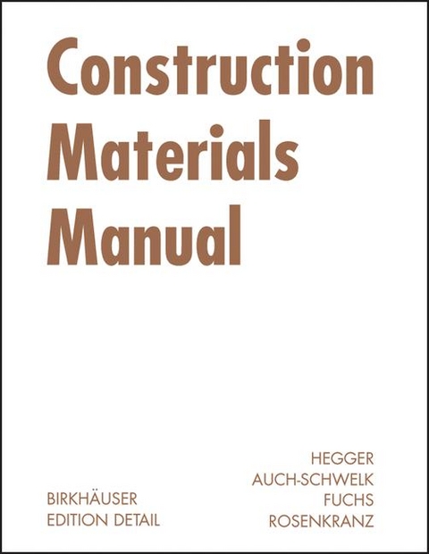 Construction Materials Manual - Manfred Hegger, Volker Auch-Schwelk, Matthias Fuchs, Thorsten Rosenkranz