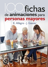 100 Fichas de animaciones para personas mayores - Evelyne All&egrave;gre, Jacqueline Gasseier