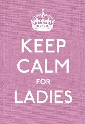 Keep Calm for Ladies