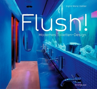 Flush! Modernes Toiletten-Design - Ingrid Wenz-Gahler