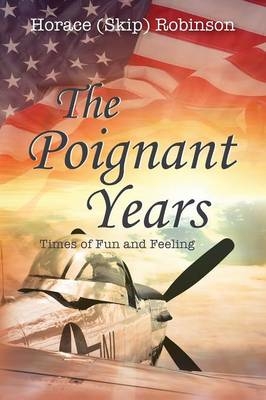 The Poignant Years - Horace N Robinson