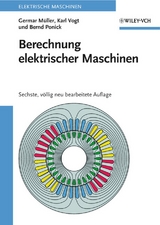Berechnung elektrischer Maschinen - Germar M&uuml;ller, Karl Vogt, Bernd Ponick