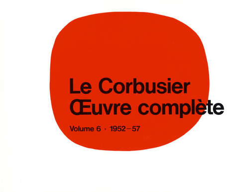 Le Corbusier - &OElig;uvre compl&egrave;te Volume 6: 1952-1957 - 