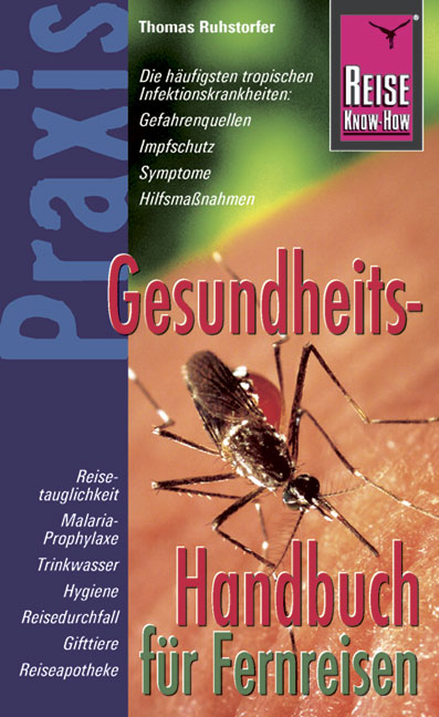 Reise Know-How Praxis: Gesundheitshandbuch f&uuml;r Fernreisen - Thomas Ruhstorfer