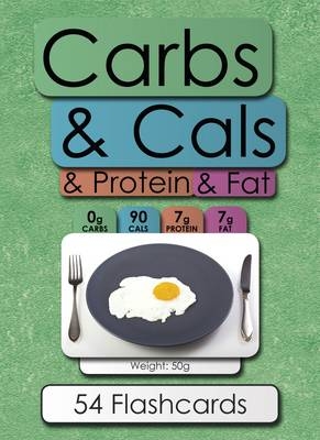 Carbs & Cals & Protein & Fat Flashcards - Chris Cheyette, Yello Balolia
