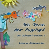 Die Reise der Zugv&ouml;gel - Heidrun Siebeneicker