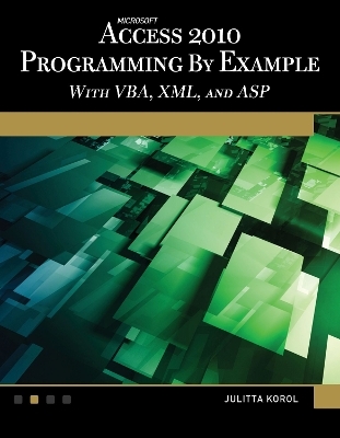 Microsoft&reg; Access&reg; 2010 Programming By Example - Julitta Korol