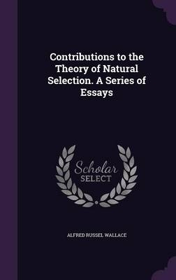 Contributions to the Theory of Natural Selection. A Series of Essays