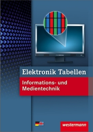 Elektronik Tabellen Informations- und Medientechnik - Michael Dzieia, Heinrich H&uuml;bscher, Hans-Joachim Petersen, Harald Wickert