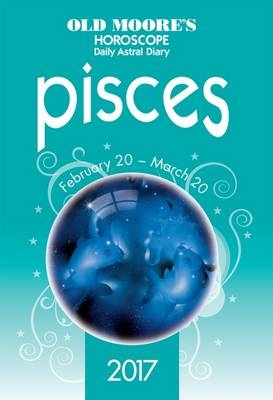 Old Moore's 2017 Astral Diaries Pisces - Francis Moore