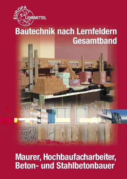 Bautechnik nach Lernfeldern Gesamtband - Falk Ballay, Hansj&ouml;rg Frey, Siegfried K&auml;rcher, Susanne Krausewitz, Volker Kuhn, Doreen Lindau, Martin Traub, Helmuth Waibel, Horst Werner