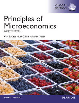 Principles of Microeconomics plus MyEconLab with Pearson eText, Global Edition - Karl E. Case, Ray C. Fair, Sharon Oster, Ray C Fair