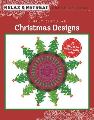 Relax and Retreat Coloring Book: Simply Circular Christmas Designs