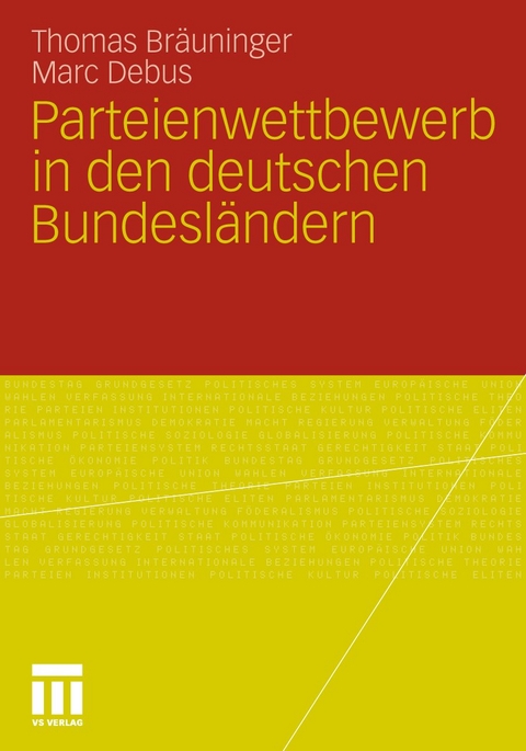 Parteienwettbewerb in den deutschen Bundesl&auml;ndern - Thomas Br&auml;uninger, Marc Debus