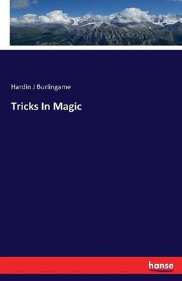 Tricks In Magic - Hardin J Burlingame