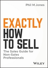 Exactly How to Sell - Phil M. Jones
