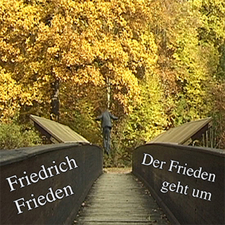 Friedrich Frieden : Der Frieden geht um