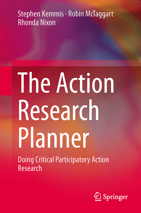 The Action Research Planner - Stephen Kemmis, Robin McTaggart, Rhonda Nixon
