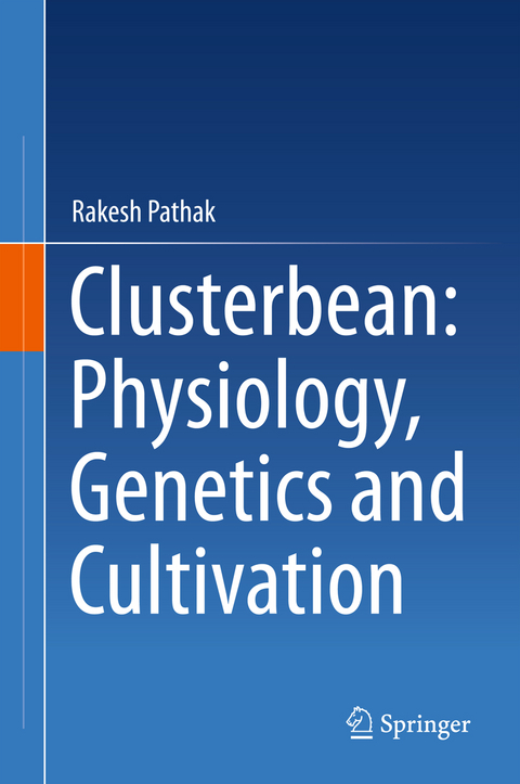 Clusterbean: Physiology, Genetics and Cultivation - Rakesh Pathak