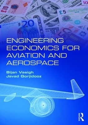 Engineering Economics for Aviation and Aerospace - Bijan Vasigh, Javad Gorjidooz