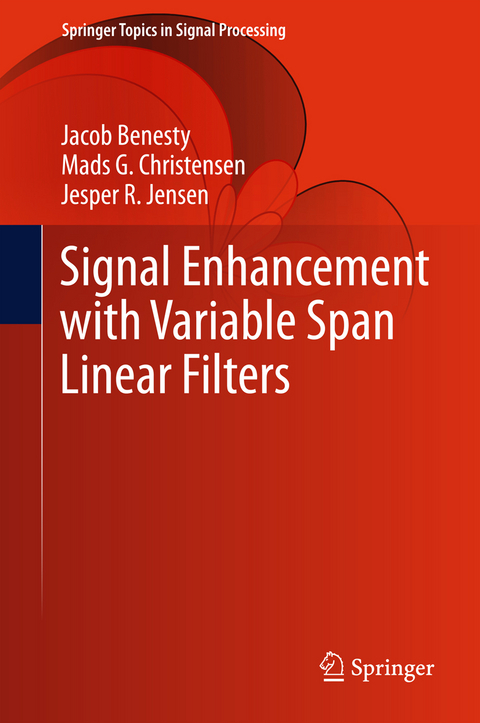 Signal Enhancement with Variable Span Linear Filters - Jacob Benesty, Mads G. Christensen, Jesper R. Jensen