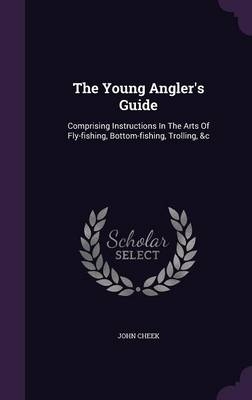 The Young Angler's Guide - John Cheek