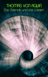Das Seiende und das Wesen - Thomas von Aquin