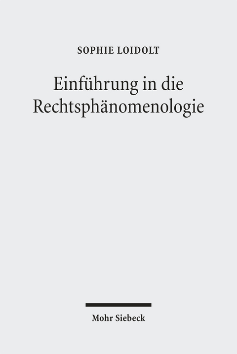 Einf&uuml;hrung in die Rechtsph&auml;nomenologie - Sophie Loidolt
