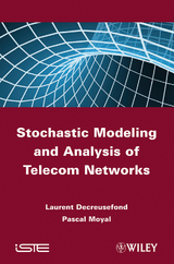 Stochastic Modeling and Analysis of Telecom Networks - Laurent Decreusefond, Pascal Moyal