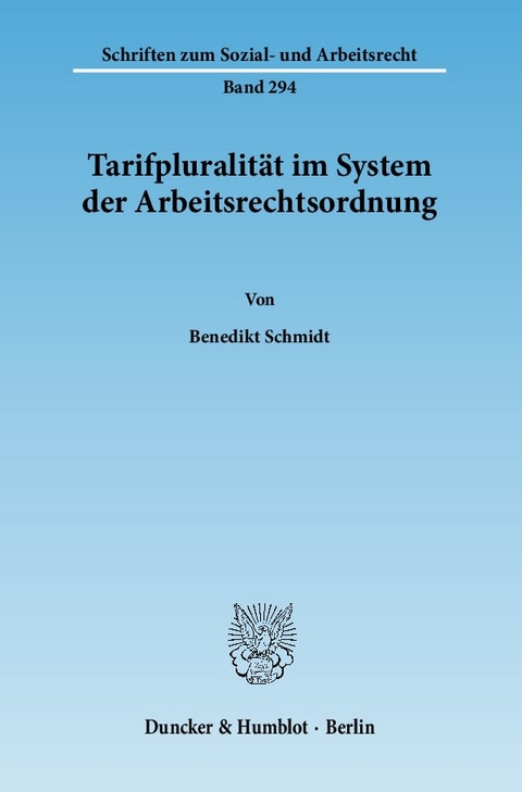Tarifpluralit&auml;t im System der Arbeitsrechtsordnung. - Benedikt Schmidt