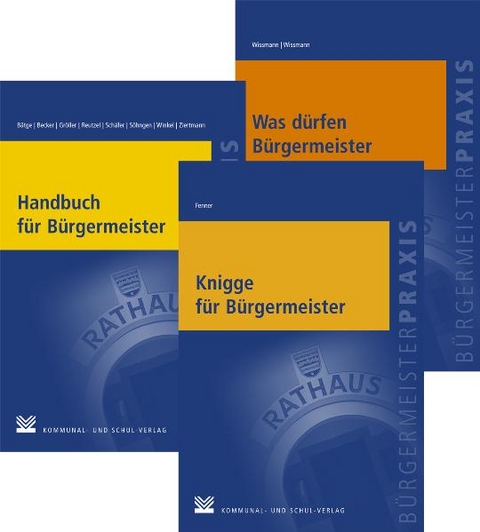 Handbuch f&uuml;r B&uuml;rgermeister /Knigge f&uuml;r B&uuml;rgermeister /Was d&uuml;rfen B&uuml;rgermeister - Frank B&auml;tge, Michael Becker, G&uuml;nther Gr&ouml;ller, Andre Reutzel, Roland Sch&auml;fer, Aloysius S&ouml;hngen, Johannes Winkel, Marc Ziertmann, Uwe Fenner, Monika Wissmann, Martin Wissmann