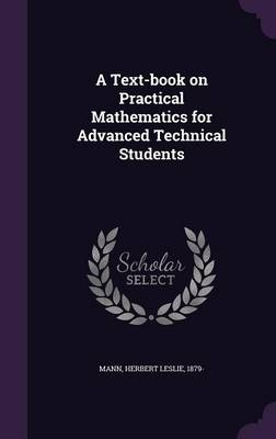 A Text-book on Practical Mathematics for Advanced Technical Students