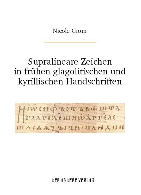 Supralineare Zeichen in fr&uuml;hen glagolitischen und kyrillischen Handschriften - Nicole Grom