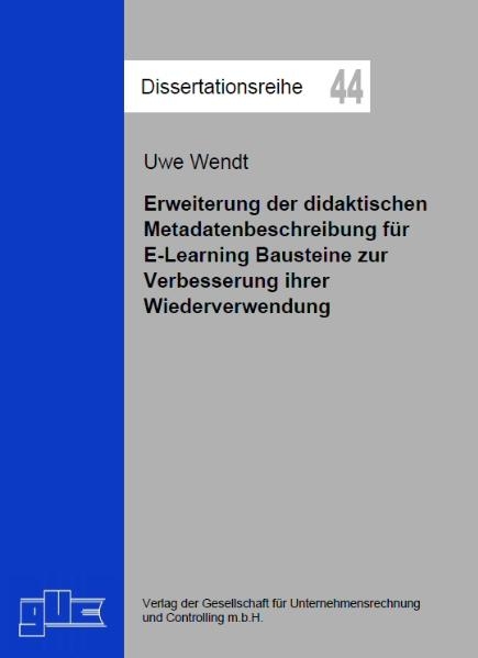 Erweiterung der didaktischen Metadatenbeschreibung für E-Learning Bausteine zur Verbesserung ihrer Wiederverwendung - Uwe Wendt