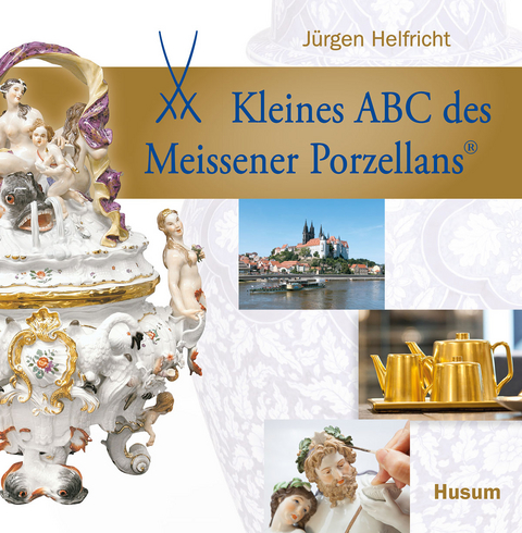 Kleines ABC des Meissener Porzellans - J&uuml;rgen Helfricht