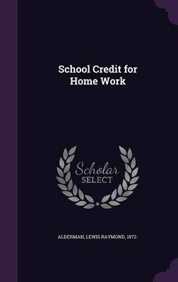 School Credit for Home Work - Lewis Raymond Alderman