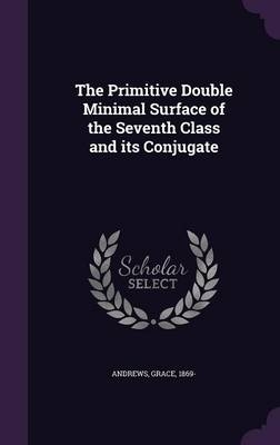 The Primitive Double Minimal Surface of the Seventh Class and its Conjugate
